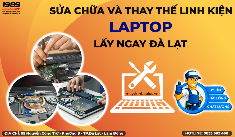 Sửa chữa và thay thế linh kiện laptop lấy ngay Đà Lạt